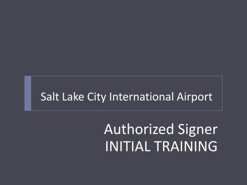 Authorized Signer INITIAL TRAINING - Salt Lake City International ...