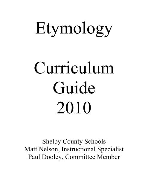 Etymology Curriculum Guide - Shelby County Schools Etymology Curriculum Guide - Shelby County Schools