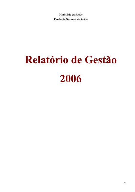 RÃƒÂ©latÃƒÂ³rio de GestÃƒÂ£o-FUNASA-2006 - FundaÃƒÂ§ÃƒÂ£o Nacional de SaÃƒÂºde ...