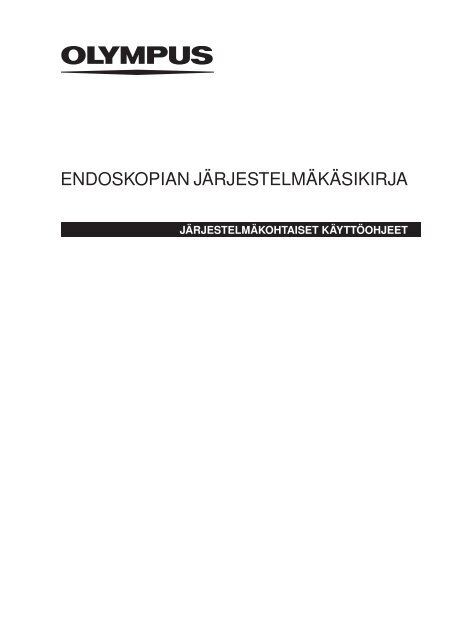 jÃ¤rjestelmÃ¤kohtainen kÃ¤yttÃ¶ohje endoskopian jÃ¤rjestelmÃ¤kÃ¤sikirja