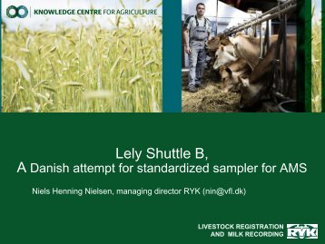 Nielsen, N. H. Presentation of Lely Shuttle, Danish attempt for ... - ICAR