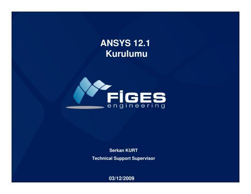 ANSYS 12.1 Kurulumu 03/12/2009 - Figes.com.tr