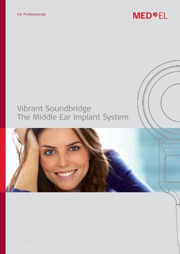 Vibrant Soundbridge The Middle Ear Implant System - Med-El