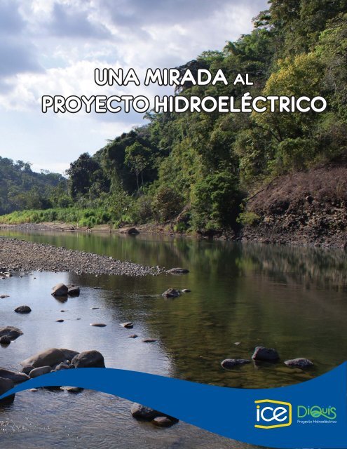 UNA MIRADA PROYECTO HIDROELÉCTRICO UNA ... - Grupo ICE