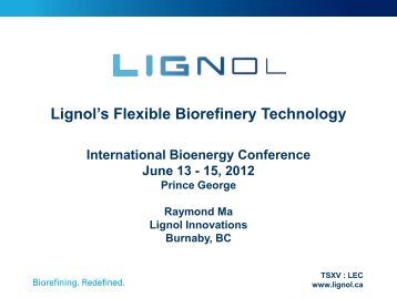 Lignol's Flexible Biorefinery Technology - International Bioenergy ...