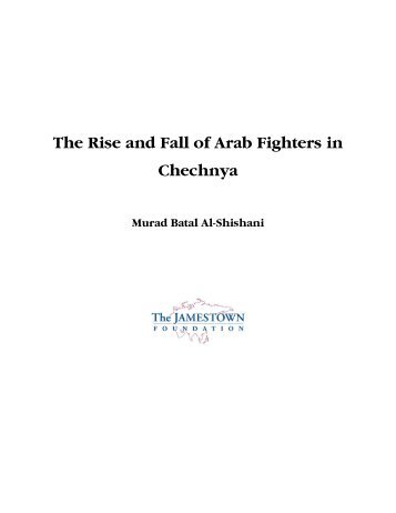 The Rise and Fall of Arab Fighters in Chechnya - The Jamestown ...