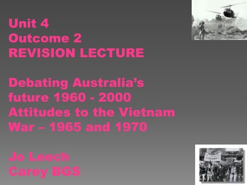 Unit 4 Outcome 2 Attitudes to the Vietnam War â 1965 and ... - HTAV