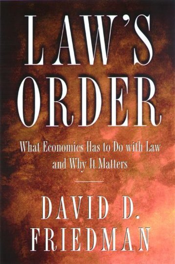 Law's Order: What Economics Has To Do With Law And Why It Matters