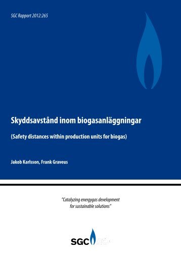 SGC Rapport 265 SkyddsavstÃƒÂ¥nd inom biogasanlÃƒÂ¤ggningar (Safety ...