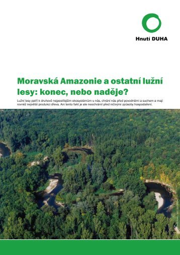 MoravskÃ¡ Amazonie a ostatnÃ­ luÅ¾nÃ­ lesy: konec, nebo ... - HnutÃ­ DUHA