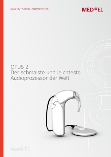 OPUS 2 Der schmalste und leichteste Audioprozessor der ... - Med-El