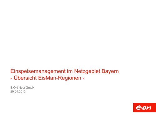 Einspeisemanagement im Netzgebiet Bayern ... - E.ON Netz GmbH