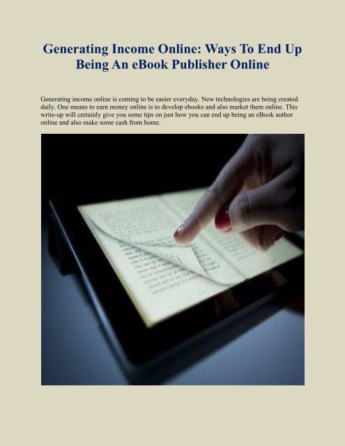 Generating Income Online: Ways To End Up Being An eBook Publisher Online