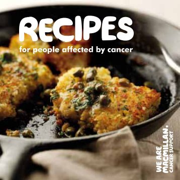 Recipes for people affected by cancer - at www.be.macmillan.org.uk. A