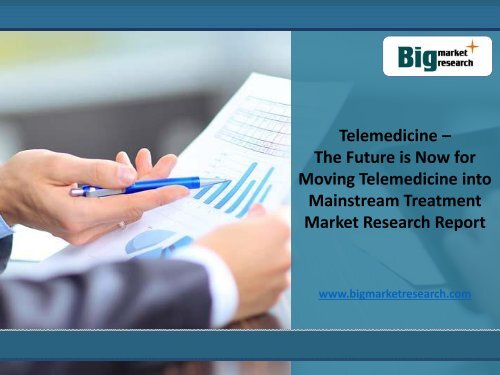 Moving Telemedicine Mainstream Treatment Market Analysis