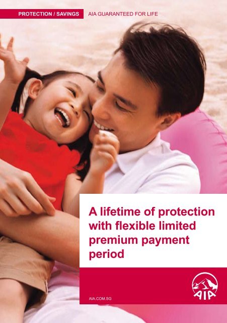 A lifetime of protection with flexible limited premium ... - AIA Singapore