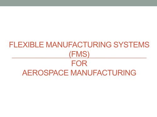 FLEXIBLE MANUFACTURING SYSTEMS (FMS) FOR AEROSPACE ...