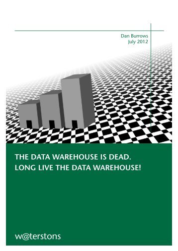 THE DATA WAREHOUSE IS DEAD. LONG LIVE THE DATA ...