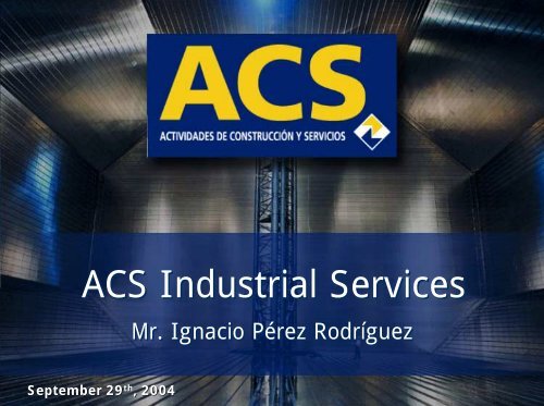 September - Industrial Services Day. ACS ... - Grupo ACS