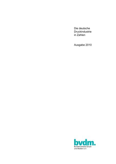 Die deutsche Druckindustrie in Zahlen Ausgabe 2010 - bvdm