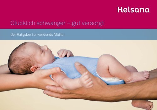 Glücklich schwanger – gut versorgt - Helsana Versicherungen AG