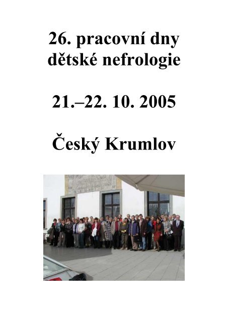 26. pracovní dny dětské nefrologie 21.–22. 10. 2005 Český Krumlov