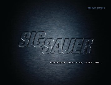 RElIAbIlIty, FIRSt tImE, EvERy tImE. - Sig Sauer