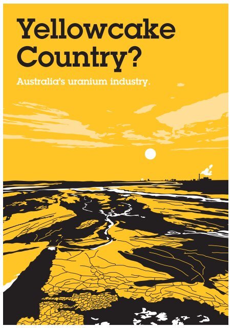Yellowcake Country? - Friends of the Earth Australia