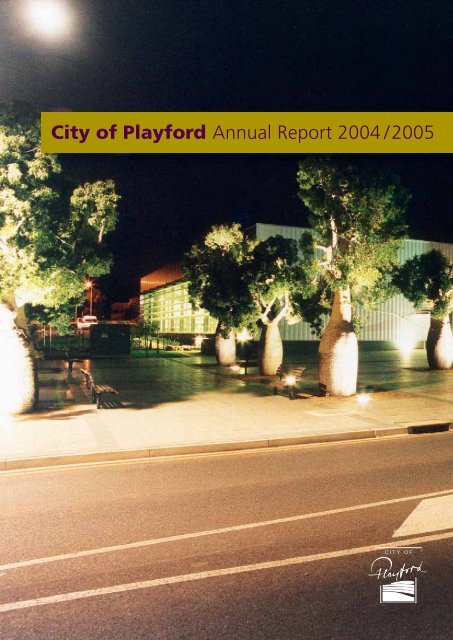 2004-2005 Annual Report.indd - City of Playford - SA.Gov.au