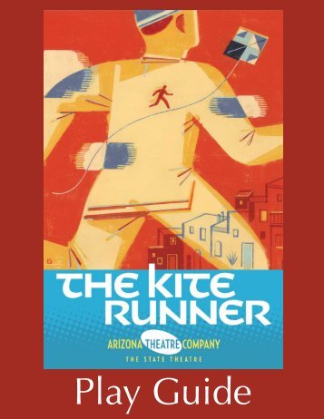 THE KITE RUNNER Arizona Theatre Company Play Guide 1