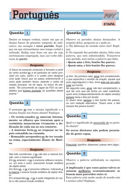 A)qual é o tempo verbal utilizado na primeira na primeira linha desse  trecho? B)além do verbo, que 