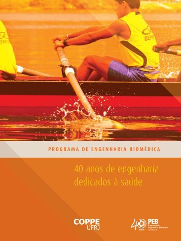 40 anos de engenharia dedicados Ã  saÃºde - Coppe - UFRJ