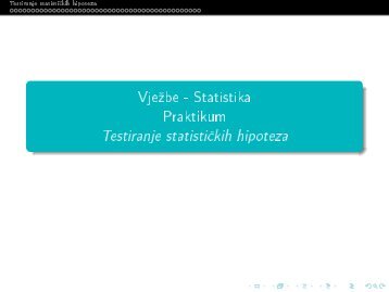 VjeÂºbe - Statistika Praktikum Testiranje statistiÂ£kih hipoteza