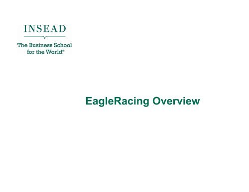 EagleRacing Overview - INSEAD CALT