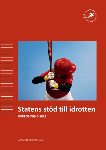 Statens stÃ¶d till idrotten - uppfÃ¶ljning 2012, 105 sidor - GIH