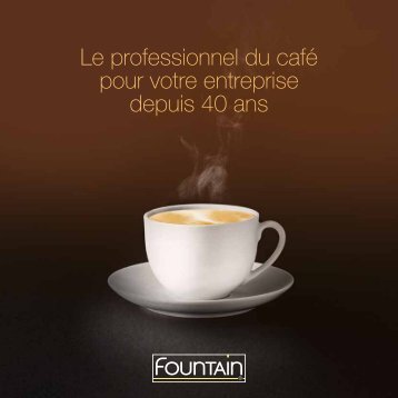 Le professionnel du cafÃ© pour votre entreprise depuis 40 ... - Fountain