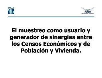 El muestreo como usuario y generador de sinergias entre los ... - Inegi