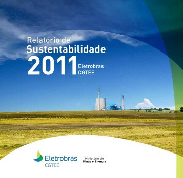 Relatório de Sustentabilidade - 2011 - ELETROBRAS-CGTEE