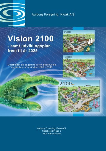 Vision 2100 - samt udviklingsplan frem til Ã¥r 2025 - Aalborg Forsyning