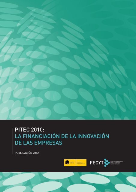 pitec 2010: la financiaciÃ³n de la innovaciÃ³n de las empresas - ICONO
