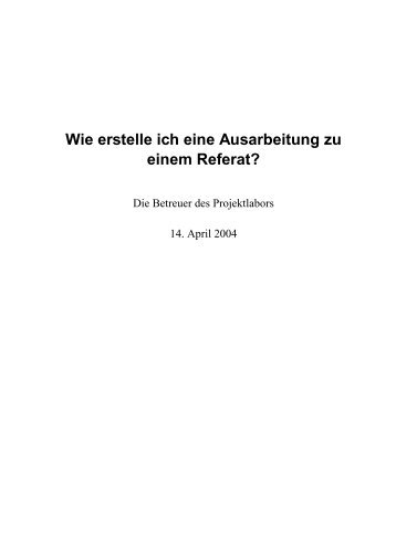 Wie erstelle ich eine Ausarbeitung zu einem Referat? - Projektlabor