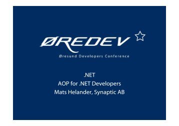 .NET AOP for .NET Developers Mats Helander, Synaptic AB