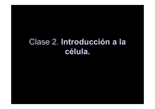 Clase 2. Introducción a la célula. - psicobiologia