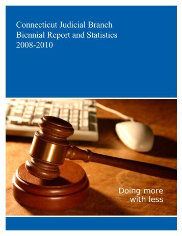 Biennial Report of the Judicial Branch, 2008-2010 - Connecticut ...