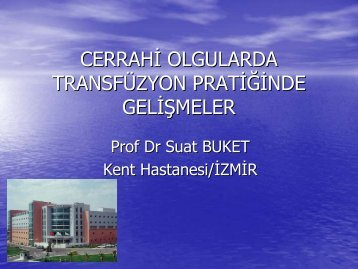 CERRAHİ OLGULARDA TRANSFÜZYON PRATİĞİNDE GELİŞMELER