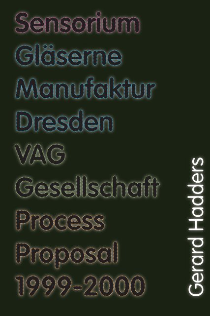 Gerard Hadders; Sensorium, Gläserne Manufaktur Dresden, VAG Gesellschaft,  ProcessProposal 1999-2000