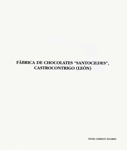 fábrica de chocolates “santocildes”, castrocontrigo (león)