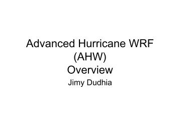 Advanced Hurricane WRF (AHW) Overview