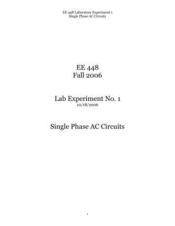 EE 448 Fall 2006 Lab Experiment No. 1 Single Phase AC Circuits