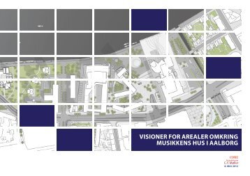 Se 'Visioner for arealer omkring Musikkens Hus i Aalborg'